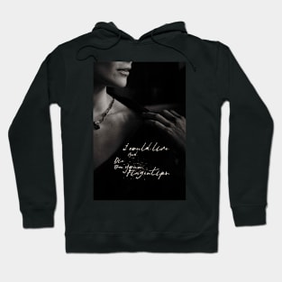 I could live And Die On your Fingertips. Hoodie